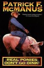 Real Ponies Don't Go Oink! by Patrick F McManus (Paperback / softback, 1992)