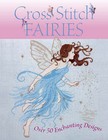 Cross Stitch Fairies: Over 50 Enchanting Designs by Various (Paperback, 2006)
