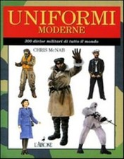 Uniformi moderne. 300 divise militari di tutto il mondo. Ediz. illustrata ...