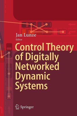 Control Theory of Digitally Networked Dynamic Systems Jan Lunze