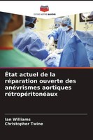 ÉTat Actuel De La RéParation Ouverte Des AnéVrismes Aortiques RéTropéRitonéAux I