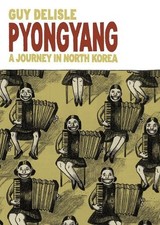Pyongyang: A Journey in North Korea, Delisle, Guy