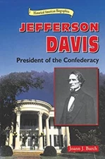Jefferson Davis : President of the Confederacy Joann Johansen Bur