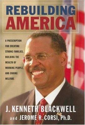 Rebuilding America: A Prescription for Creating Strong Families, Building the...