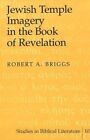Jewish Temple Imagery in the Book of Revelation by Robert A. Briggs (Hardback)