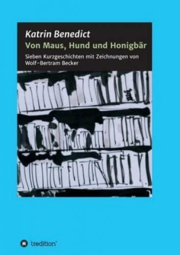 Thumbnail - Von Maus, Hund Und Honigbär Sieben Kurzgeschichten Mit Zeichnungen Von