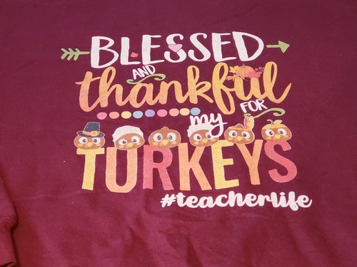 Blessed And Thankful For My Turkeys #Teacherlife Thanksgiving Sweatshirt Sz 2XL - Picture 2 of 3