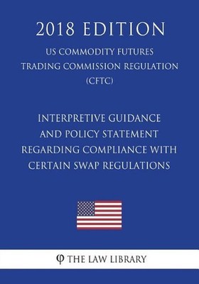 Interpretive Guidance and Policy Statement Regarding Compliance with Certain Swa