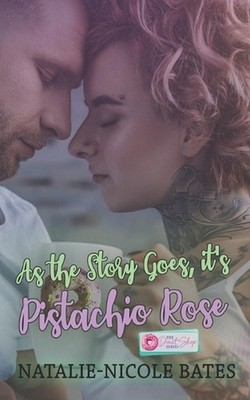 As the Story Goes, it's Pistachio Rose by Natalie-Nicole Bates Paperback Book