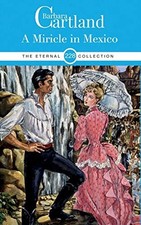 A MIRACLE IN MEXICO by BARBARA CARTLAND (Paperback, 2019)