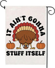 Thanksgiving Garden Flag,It Ain'T Gonna Stuff Itself 12 X 18 Inch Thanksgiving H