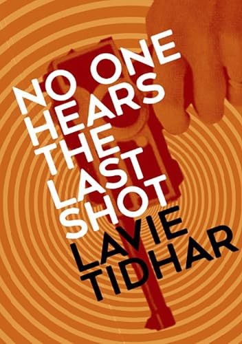 Lavie Tidhar - No One Hears The Last Shot - Paperback - G245Z-image