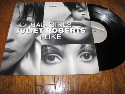 JULIET ROBERTS - BAD GIRLS/I LIKE - DELIRIOUS RECORDS IMPORT 12'' SINGLE