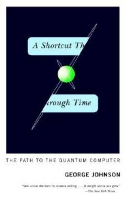 A Shortcut Through Time: The Path to the Quantum Computer - Paperback - GOOD