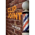 Clip Joint 9781456858131 by Jon Bever Hardcover