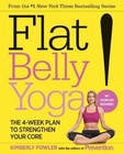 Flat Belly Yoga! : The 4-Week Plan to Strengthen Your Core by Kimberly Fowler and Prevention Magazine Editors (2013, Paperback)