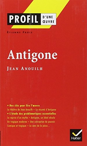 Profil D'Une Oeuvre: Anouilh-Etienne Frois
