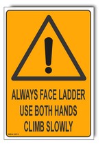 Always Face Ladder, Use Both Hands, Climb Slowly Warning Sign