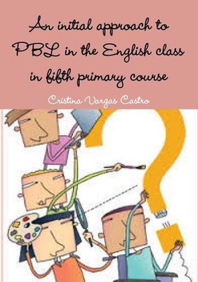 An initial approach to PBL in the English class in fifth primary course by Crist