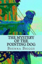 The Mystery Of The Pointing Dog by Briggs, Brenna