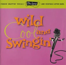 CD Peggy Lee, Nat King Cole, Dean Martin a.o. Wild, Cool And Swingin Capitol