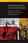 Repositioning the Missionary: Rewriting the Histories of Colonialism, Native Catholicism, and Indigeneity in Guam by Vicente M. Diaz (Paperback, 2010)