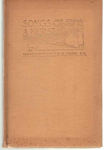 Songs Of A Nurse - Margaret Helen Florine, RN - Nursing Poetry 1918