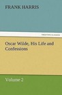 Oscar Wilde, His Life and Confessions Volume 2 by Frank Harris (Paperback / softback, 2011)