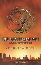 Die Bestimmung - Tödliche Wahrheit: Roman (Die Bestimmung-Reihe, Band 2) 1353375