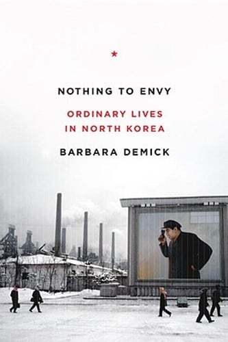 Nothing to Envy: Ordinary Lives in North Korea by Demick: New - Foto 1 di 1