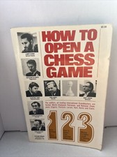 HOW TO OPEN A CHESS GAME 1 2 3 By Larry Evans And Other Grandmasters
