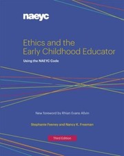 Ethics and the Early Childhood Educator: Using the NAEYC Code