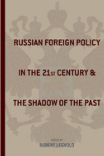 Russian Foreign Policy in the Twenty-First Century and the Shadow of the Past - Picture 1 of 1