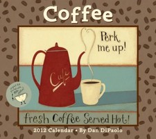 COFFEE 2012 Calendar Dan DiPaolo ART, Bean Bar, Perk Pour Drink CHEERS! Another?