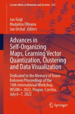 Advances in Self-Organizing Maps, Learning Vector Quantization, Clustering an...