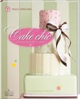 Cake chic - Torten und Kekse für festliche Anlässe von Peggy Porschen (2015, Gebundene Ausgabe)