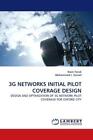 3g Networks Initial Pilot Coverage Design von Mohammed I. Gumel und Nasir Faruk (2011, Taschenbuch)