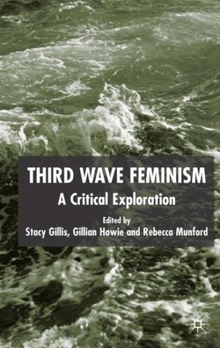 Third Wave Feminism : A Critical Exploration, Hardcover by Gillis, Stacy (EDT... - Picture 1 of 1