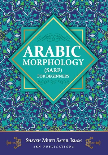 Arabic Morphology for Beginners Paperback by Shaykh Mufti Saiful Islam - Picture 2 of 3