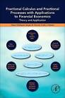 Fractional Calculus and Fractional Processes with Applications to Financial Economics: Theory and Application by Sergio Focardi, Hasan Fallahgoul, Frank J. Fabozzi (Hardback, 2016)