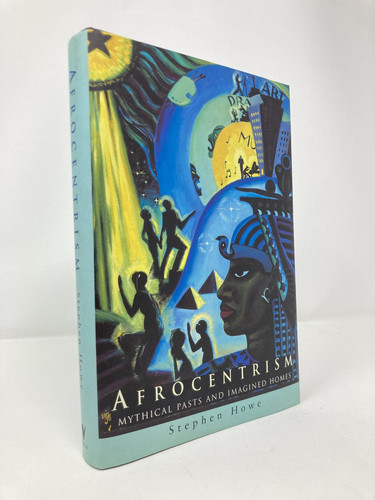 Afrocentrism Mythical Pasts and Imagined Homes by Stephen Howe, Steven 1st LN HC - Imagen 1 de 8