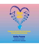 The Music Of Your Heart: Freedom To Live The Life Of Your Dreams Through Network