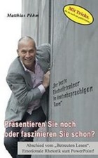 Präsentieren Sie noch oder faszinieren Sie schon?, Matthias Pöhm