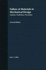 Failure of Materials in Mechanical Design: Analysis, Prediction, Prevention