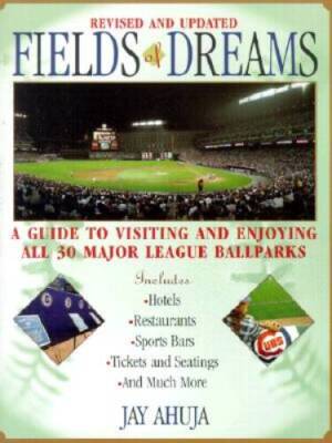 Fields Of Dreams: A Guide to Visiting and Enjoying All 30 Major Leag - VERY GOOD