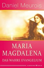 MARIA MAGDALENA - Das wahre Evangelium - Daniel Meurois BUCH - NEU