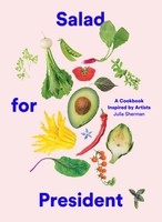 Salad For President | A Cookbook Inspired By Artists | Julia Sherman | Englisch