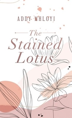 The Stained Lotus Mhloyi, Addy Hardcover - Picture 1 of 1