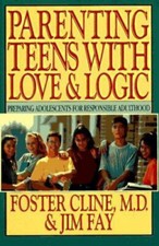 Parenting Teens with Love and Logic Cline & Fay