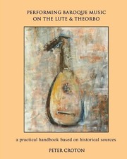 Peter Croton Performing Baroque Music on the Lute & Theorbo (Paperback)